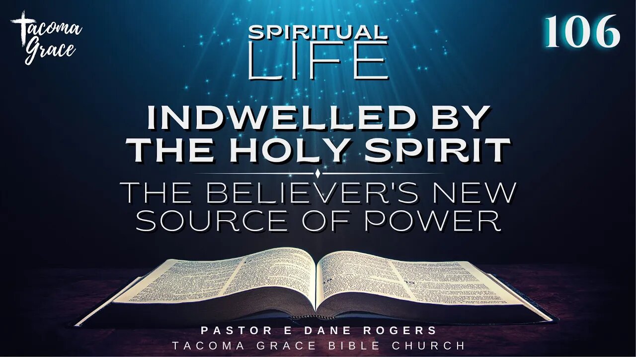 SL 106 | Indwelled by the Holy Spirit: The Believer's New Source of Power