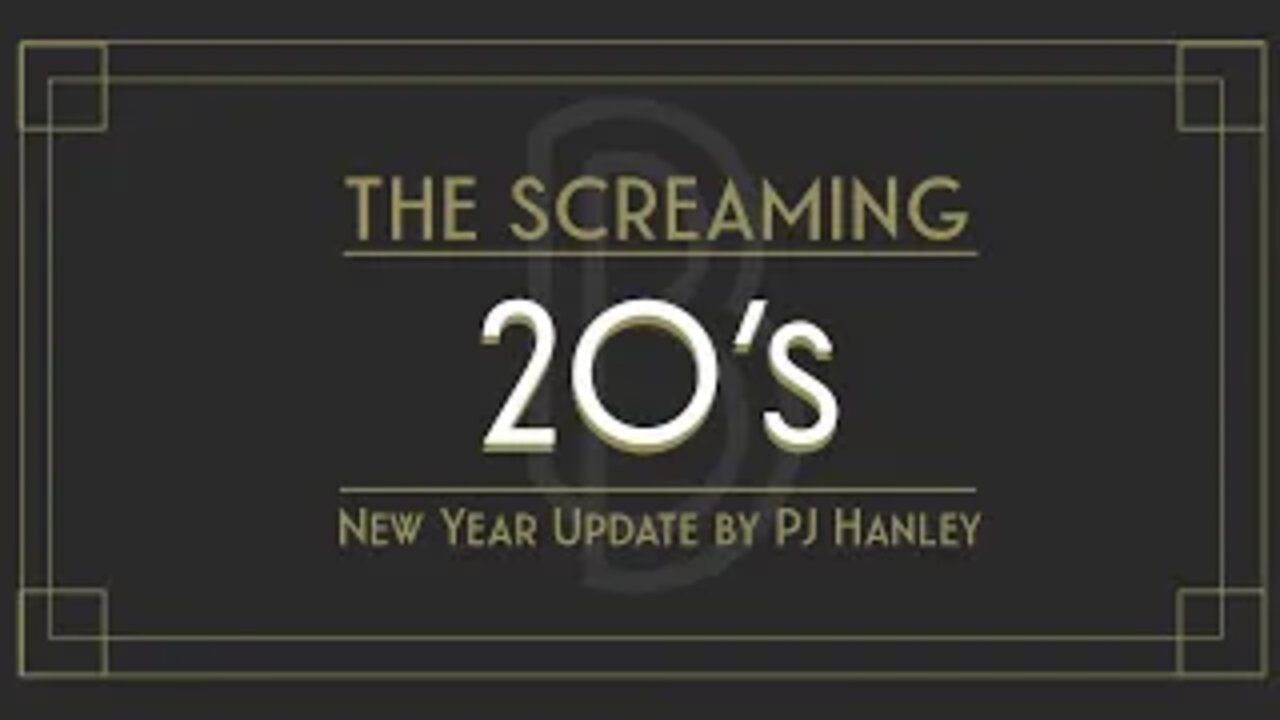 The Screaming 20's - New Year Update - PJ Hanley January 2020