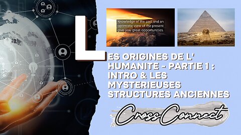 Interrogations sur Les Origines de l’Humanité - Partie 1 : Intro & Mystères des Structures Anciennes