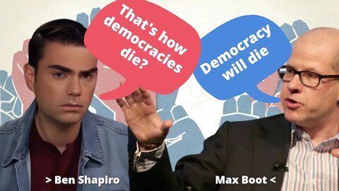 Ben Shapiro, Max Boot Says If Republicans Win The Midterms, Democracy Will Die