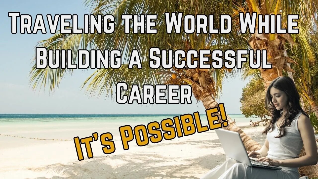 Embrace The Worldly Lifestyle Balancing Work and World Exploration