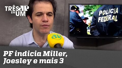 PF indicia Miller, Joesley e mais 3