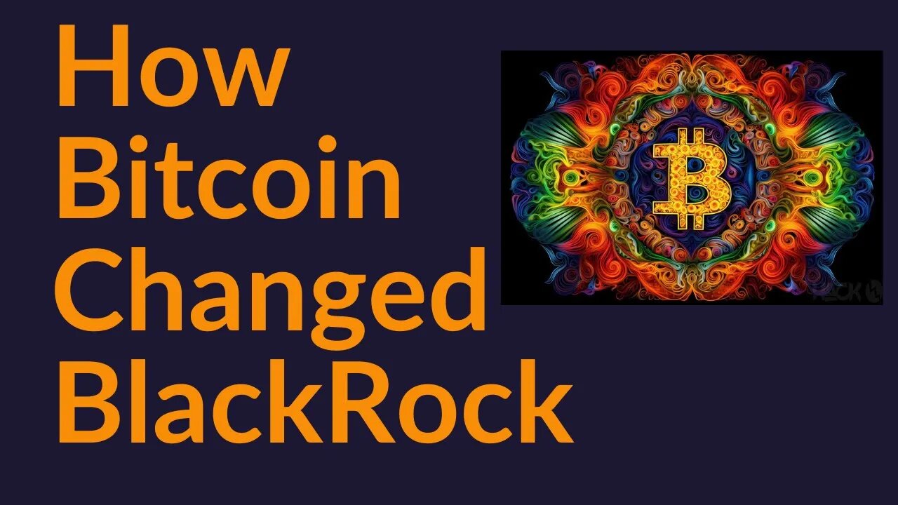 How Bitcoin Changed BlackRock