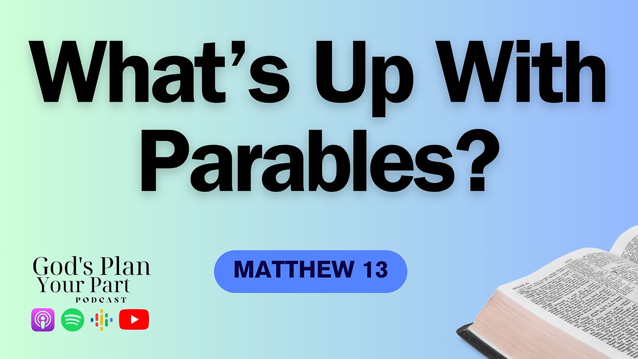 Matthew 13 | Unlocking the Meaning: Jesus' Intentions with Parables