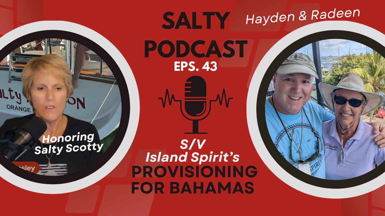 Salty Podcast #43: 🎙️Returns 💔Honoring Salty Scotty | 3-Month Bahamas Provisioning Plan