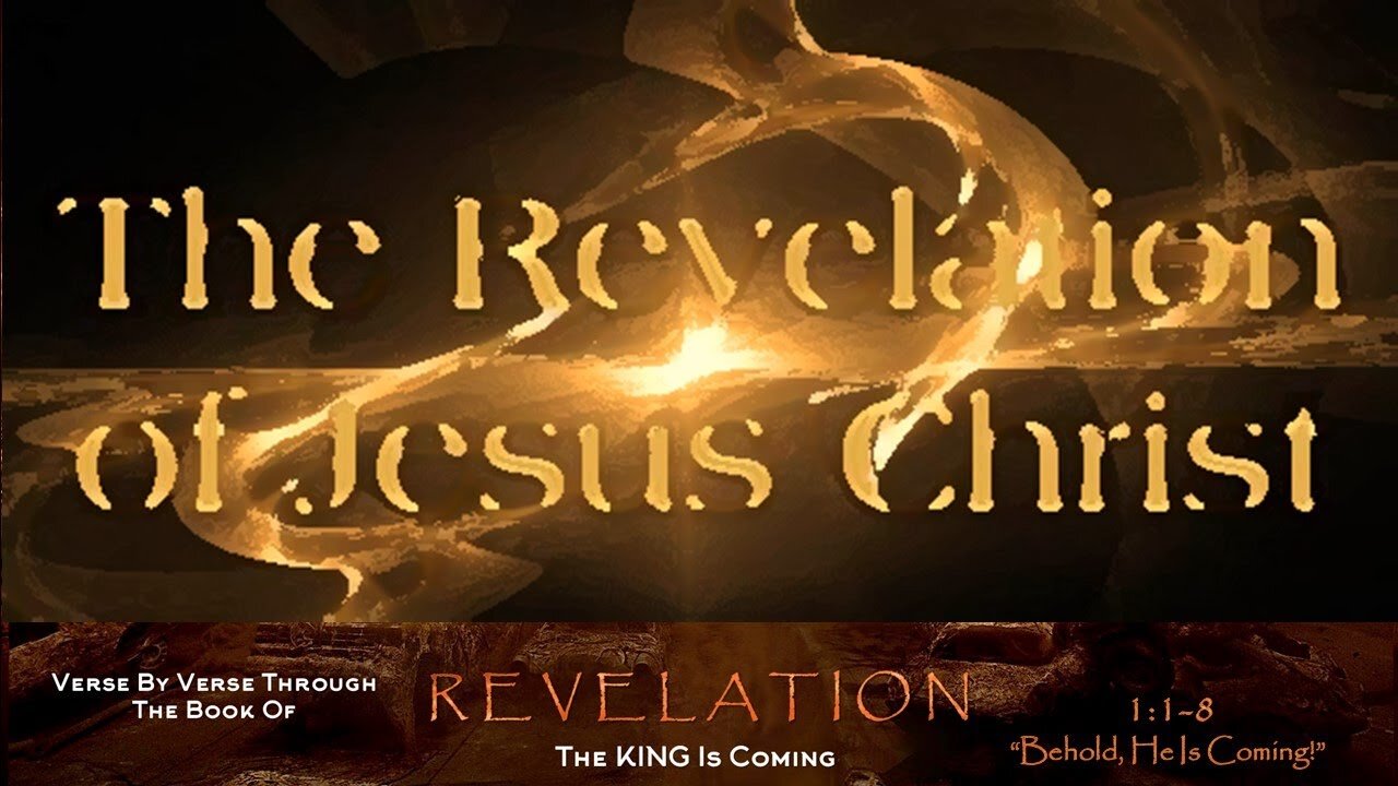 Revelation 1:1-8 "Behold He Is Coming"