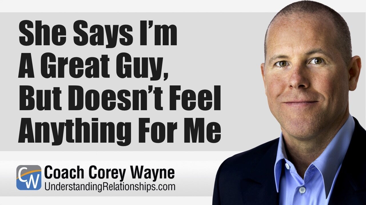 She Says I’m A Great Guy, But Doesn’t Feel Anything For Me