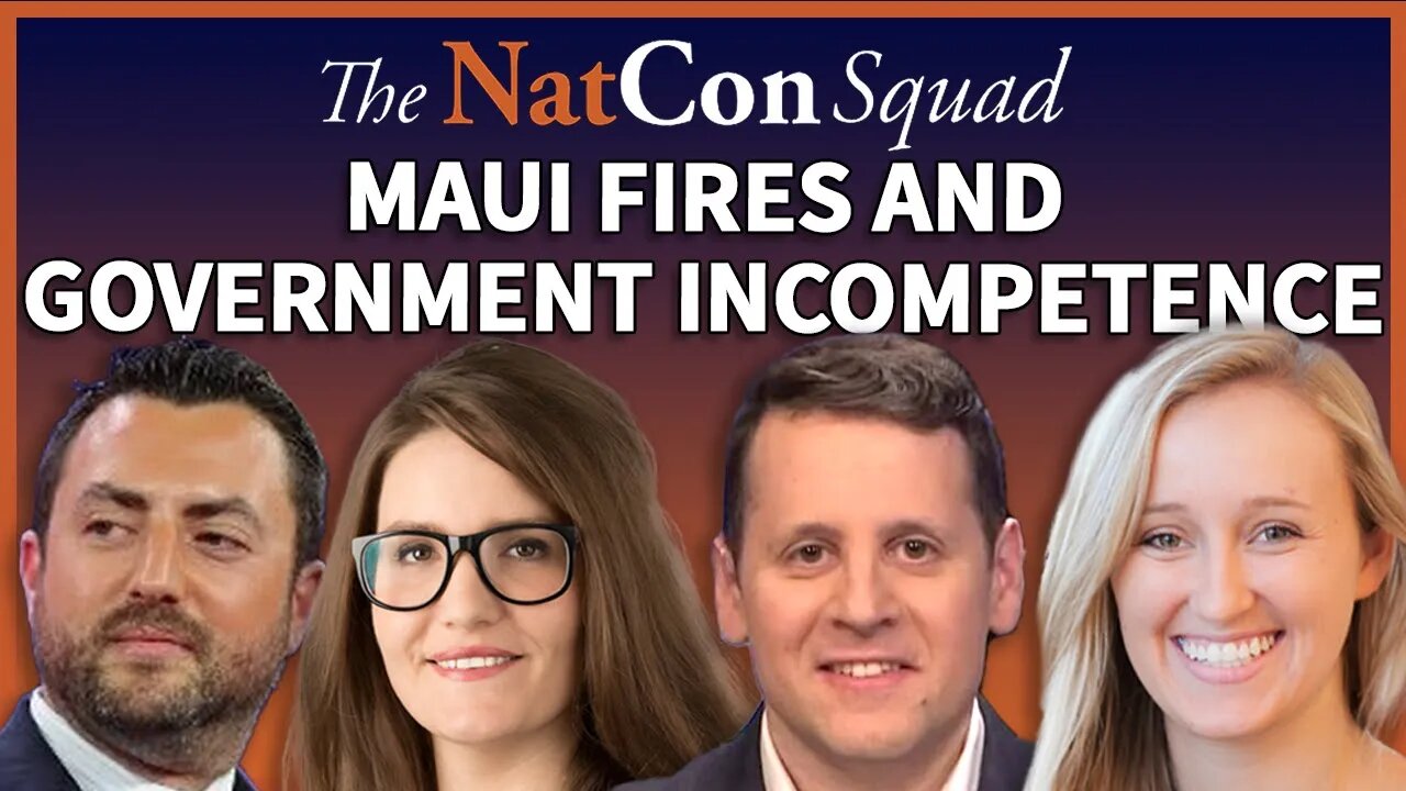 Maui Fires and Government Incompetence | The NatCon Squad | Episode 128