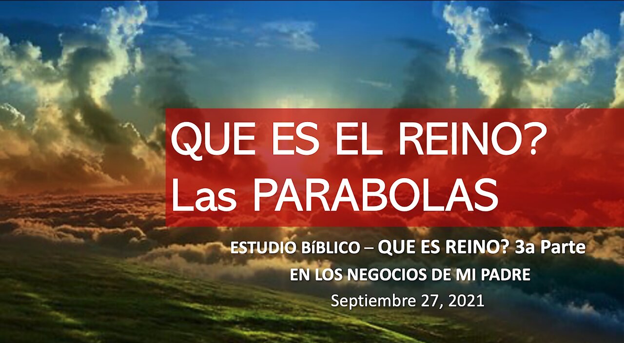 Parábolas del Reino. Qué es el Reino? 3a Parte.