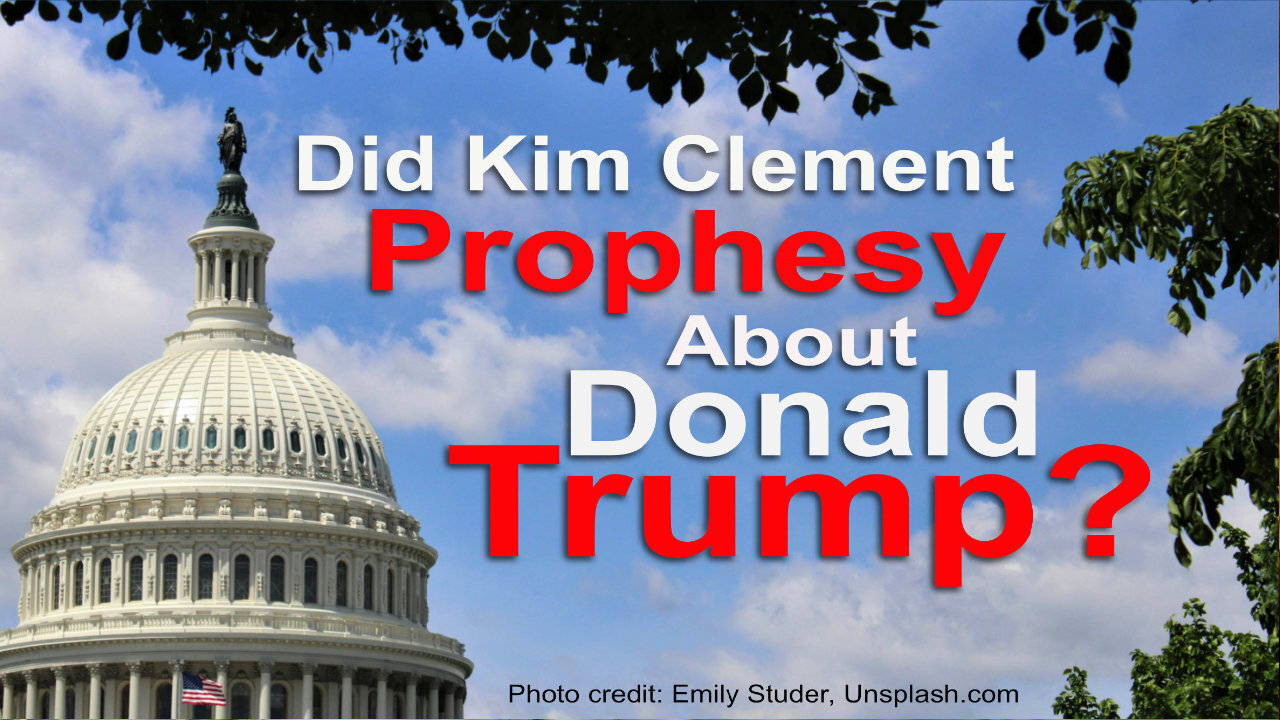 Did Kim Clement prophesy about Donald Trump?