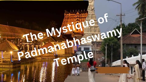 The Mystique of Padmanabhaswamy Temple