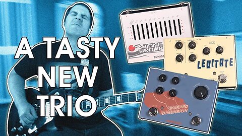 Sonicake's NEW QDS Series | Levitate, Tone Group & Warped Dimension | Stompbox Saturday