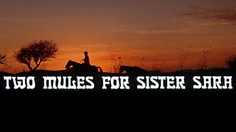 Two Mules For Sister Sara (1970) ~ Full Movie ~