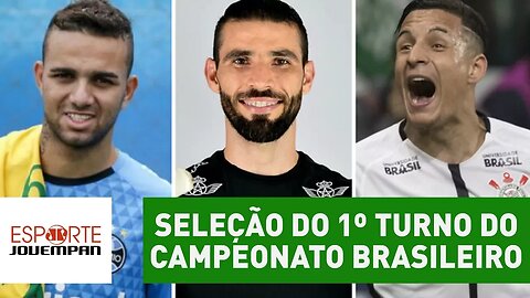 VEJA a SELEÇÃO do 1º turno do Campeonato Brasileiro!