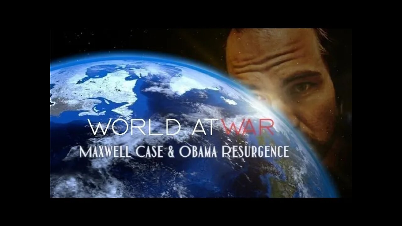 World At WAR - M@xwell Case & Ob@ma Resurgence -Dean Ryan & Matthew Short