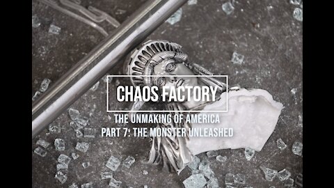 Chaos Factory Part 7: The Monster Unleashed