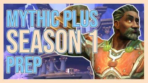 Mythic Plus Season 1 Preparation