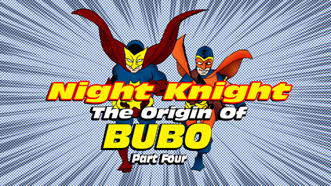 Night Knight: The Origin Of Bubo Part Four!