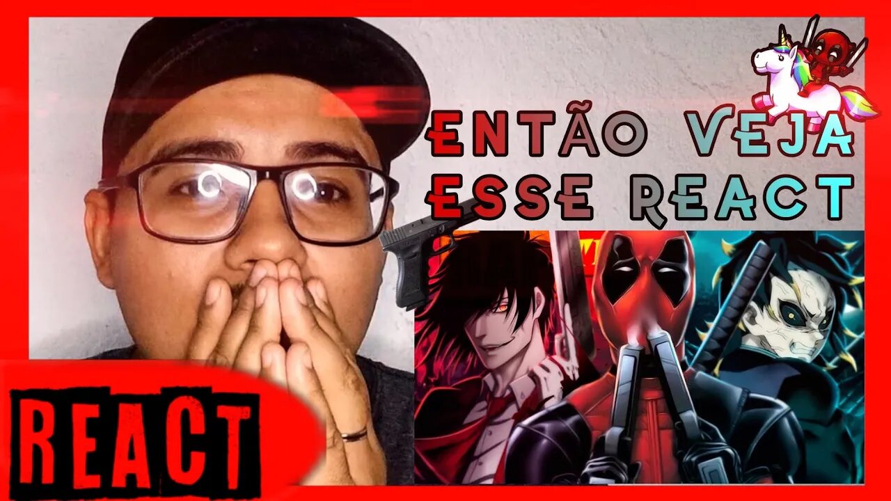 REACT GBL: ENTÃO EU ATIRO (GENYA, DEADPOOL, ALUCARD...) FT. MHRAP, NAKASHI e JKZ | TK RAPS