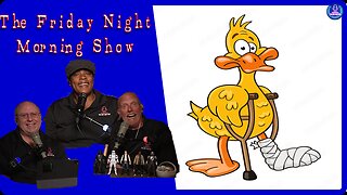 LAMEST DUCK IN HISTORY! The Friday Night Morning Show