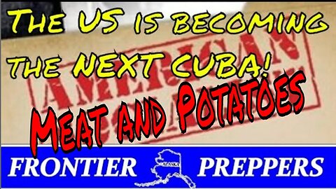 The US is becoming the NEXT CUBA (Meat and Potatoes)