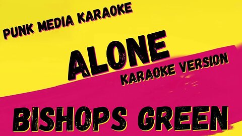 BISHOPS GREEN ✴ ALONE ✴ KARAOKE INSTRUMENTAL ✴ PMK