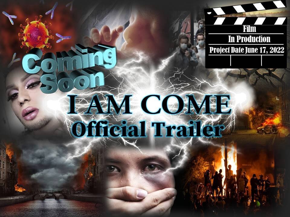 "I AM COME" Official Film Trailer Coming Soon