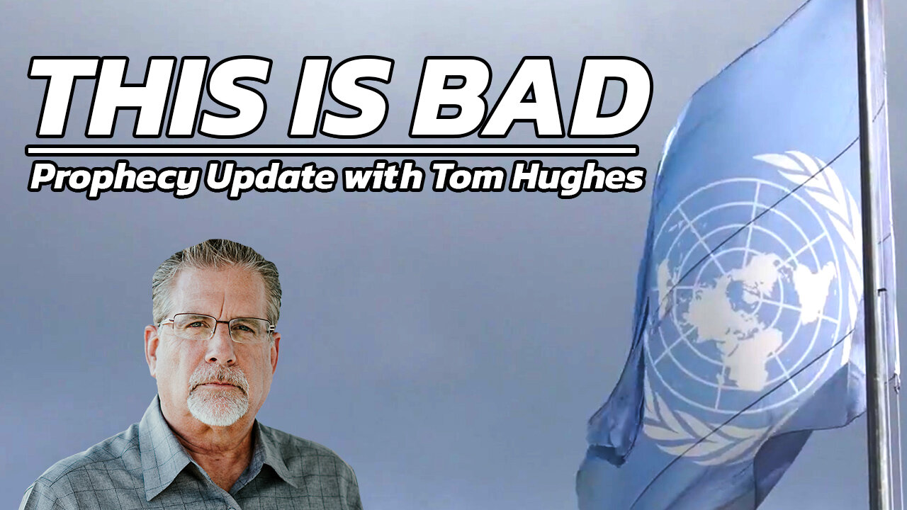 This Is Bad | Prophecy Update with Tom Hughes