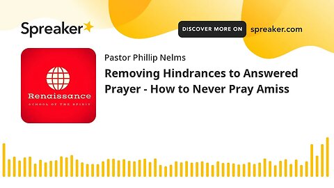 Removing Hindrances to Answered Prayer - How to Never Pray Amiss