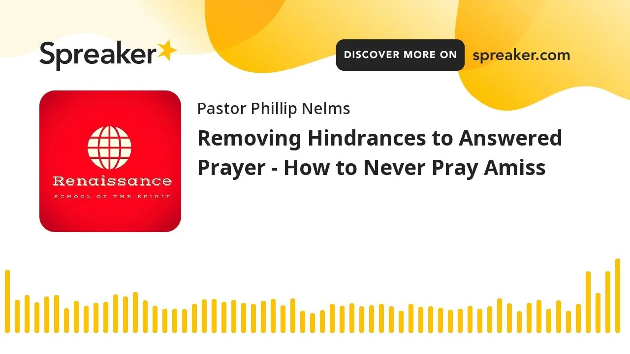 Removing Hindrances to Answered Prayer - How to Never Pray Amiss