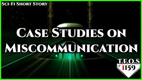 Case Studies on Miscommunication by AlphaBeetle | Humans are Space Orcs | HFY | TFOS1158