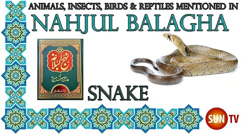 Snake - Animals, Insects, Reptiles & Amphibians in Nahjul Balagha (Peak of Eloquence)#imamali