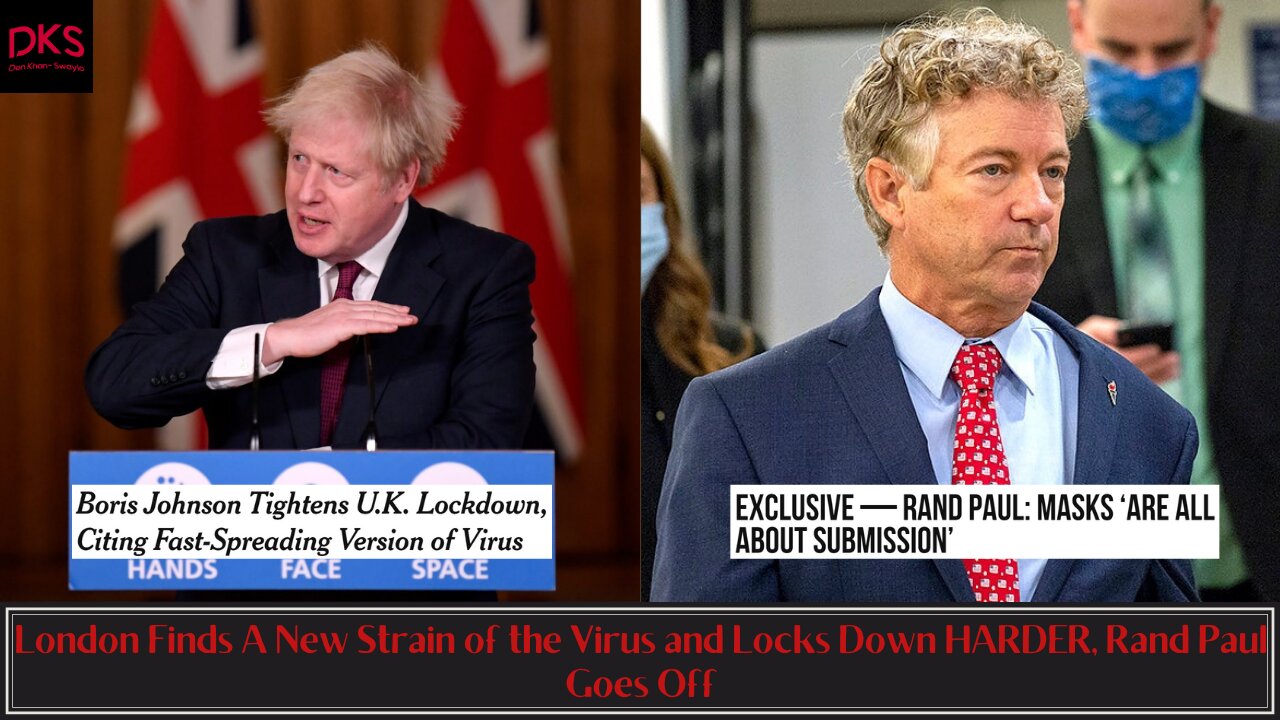 London Finds A New Strain of the Virus and Locks Down HARDER, Rand Paul Goes Off