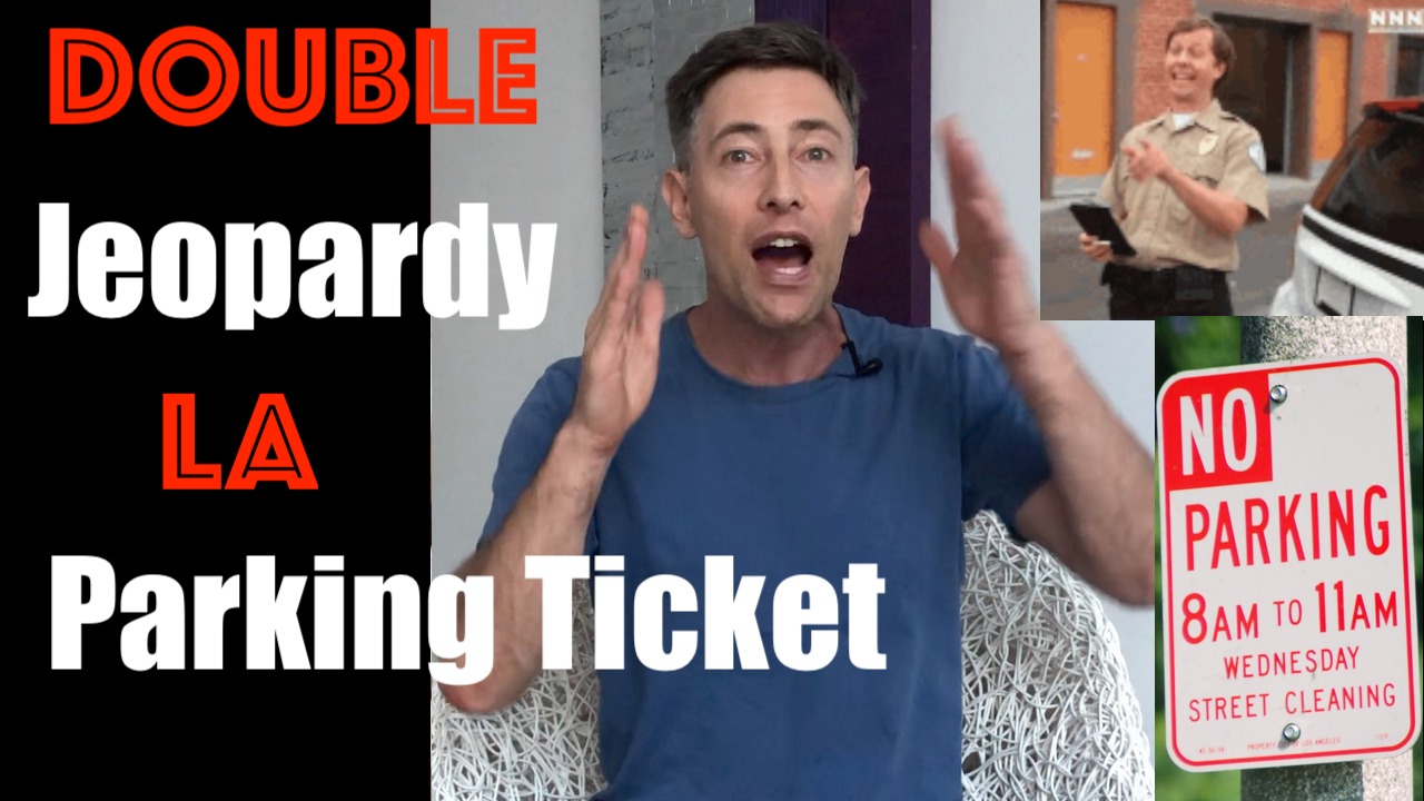 Double Jeopardy Parking Ticket in LA Story - Fun Fun Fun