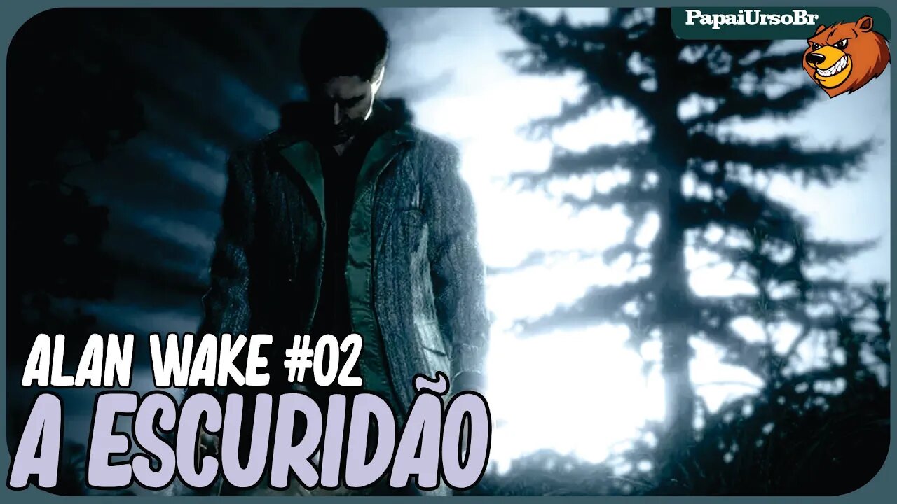 ALAN WAKE │ A ESCURIDÃO ESTA MAIS FORTE #02