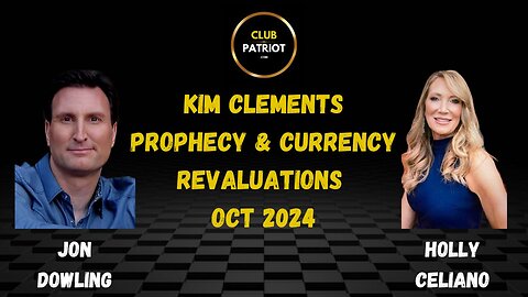 Jon Dowling & Holly Celiano Discuss Kim Clements Prophecy & Currency Revaluations