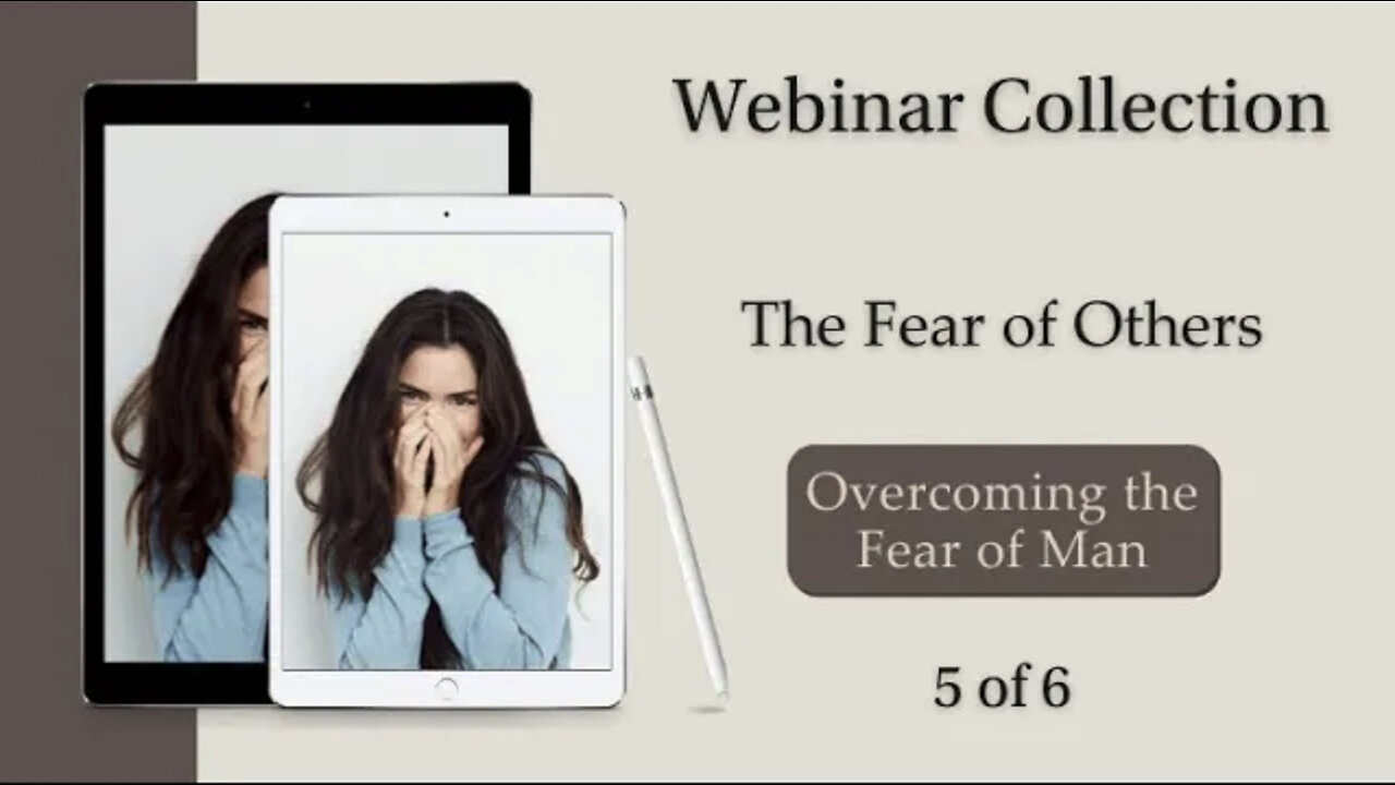 The Fear of Others Collection: Ways to Overcome the Fear of Man