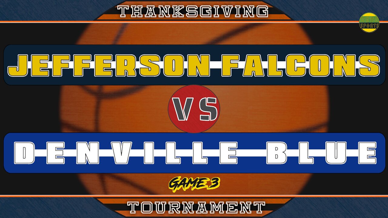 JEFFERSON FALCONS VS DENVILLE BLUE | KS | THANKSGIVING TOURNAMENTR 2024