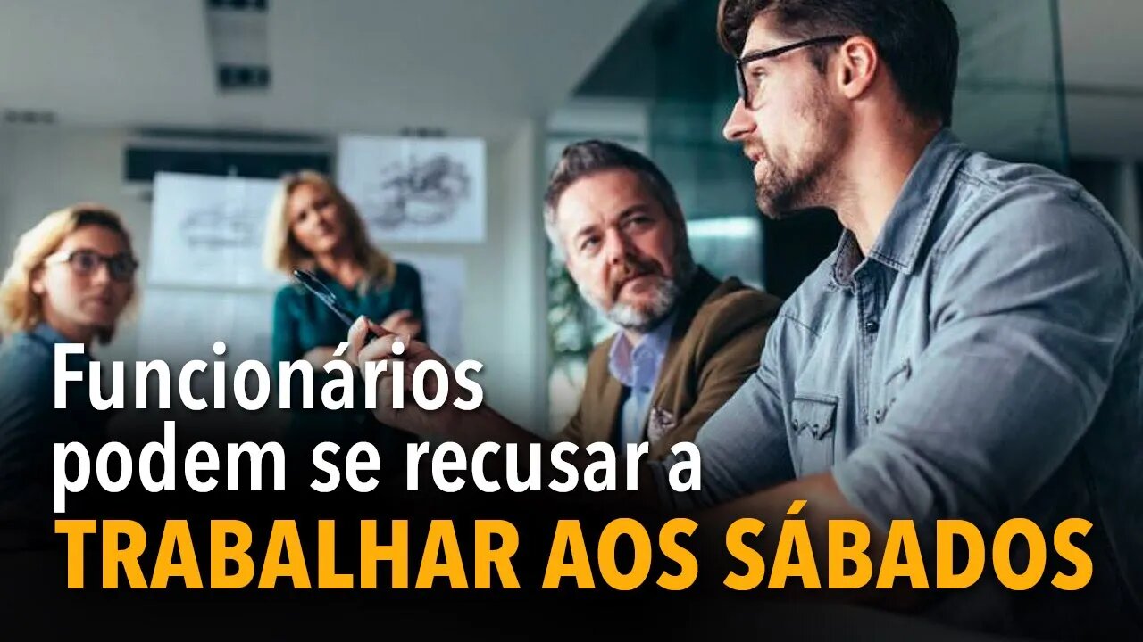 [CORTE] Funcionários podem se recusar a trabalhar aos sábados