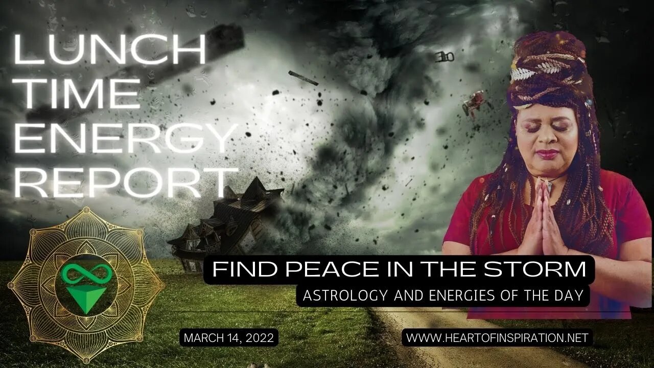 Lunchtime Energy Report March 14, 2022 | Find PEACE in the STORM | Astrology and Tarot