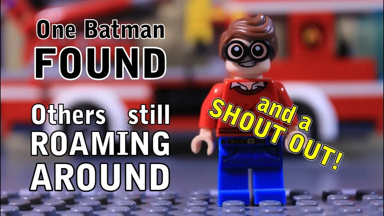 Batman: one found, others still roaming around... and a shout out!