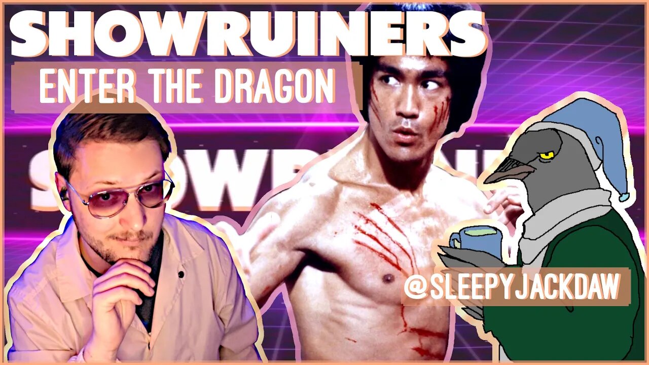 Showruiners - Enter the Dragon - w/ @sleepyjackdaw