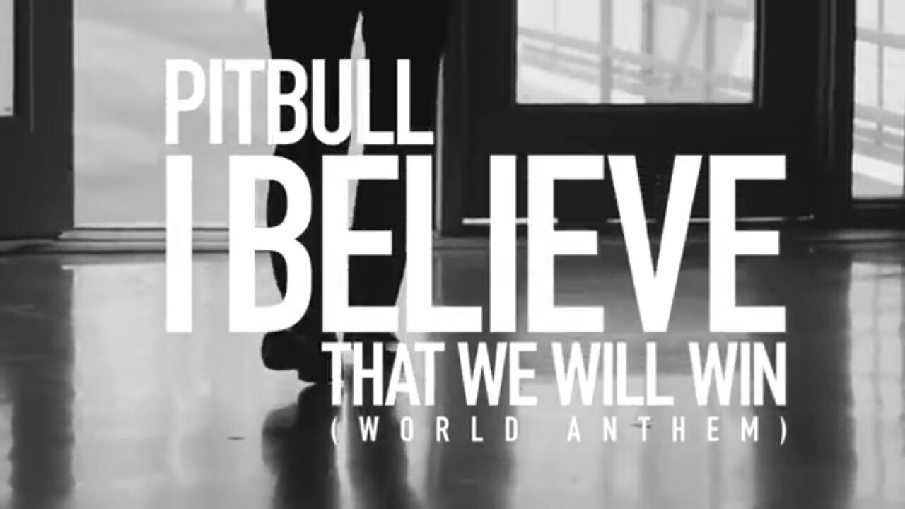 I BELIEVE THAT WE WILL WIN - PITBULL