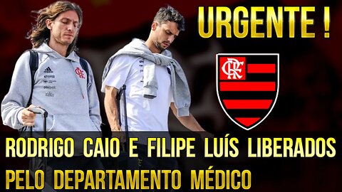 URGENTE! RODRIGO CAIO E FILIPE LUÍS LIBERADOS PELO DEPARTAMENTO MÉDICO DO FLAMENGO - É TRETA!!!