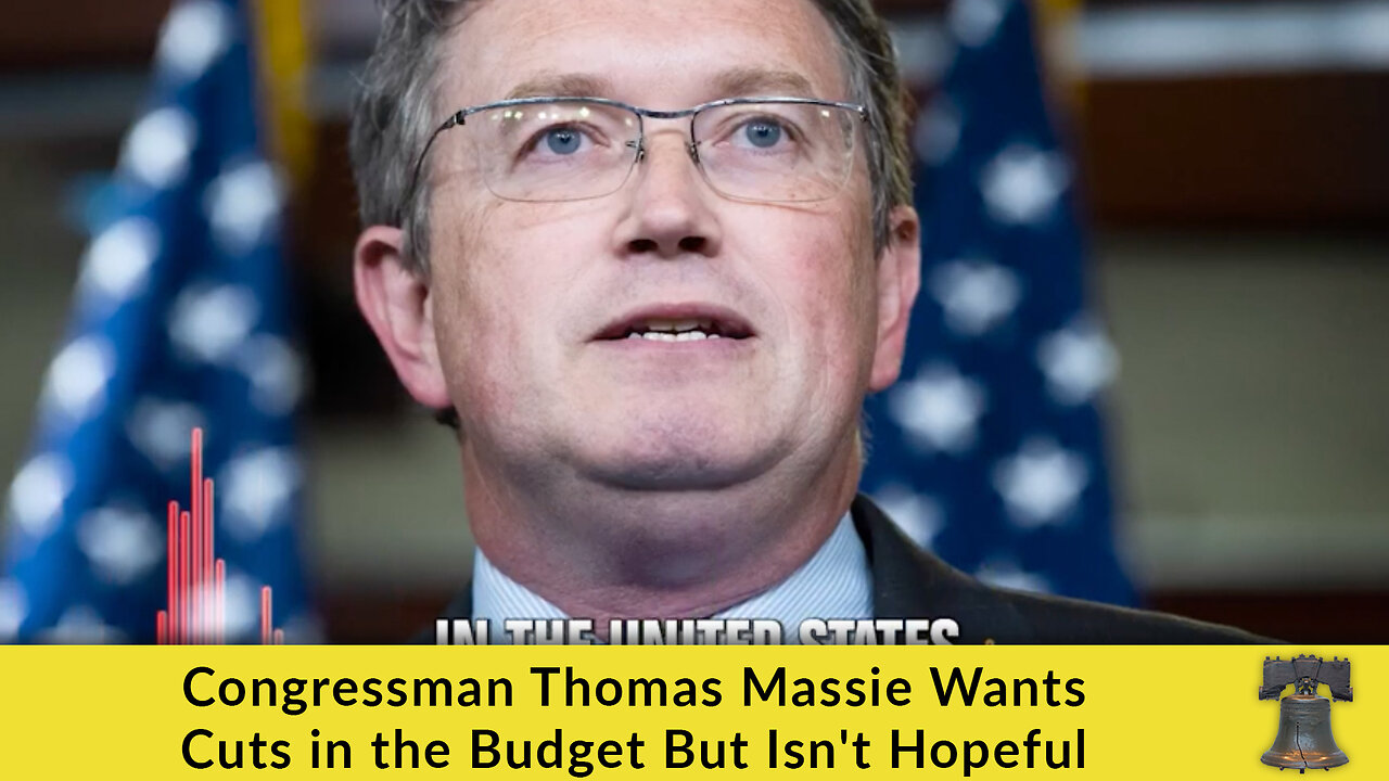 Congressman Thomas Massie Wants Cuts in the Budget But Isn't Hopeful