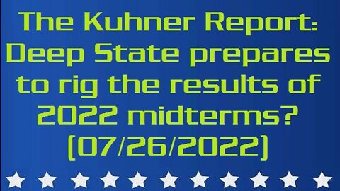 The Kuhner Report: Deep State prepares to rig the results of 2022 midterm elections? (07/26/2022)