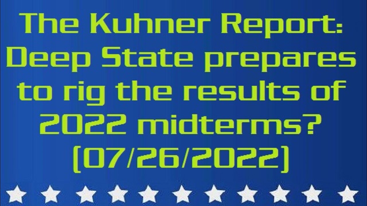 The Kuhner Report: Deep State prepares to rig the results of 2022 midterm elections? (07/26/2022)