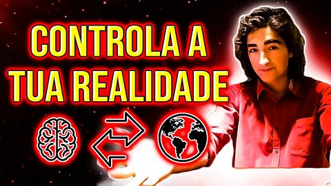 Se Não Controlas a Realidade, a Realidade Controla-te a Ti