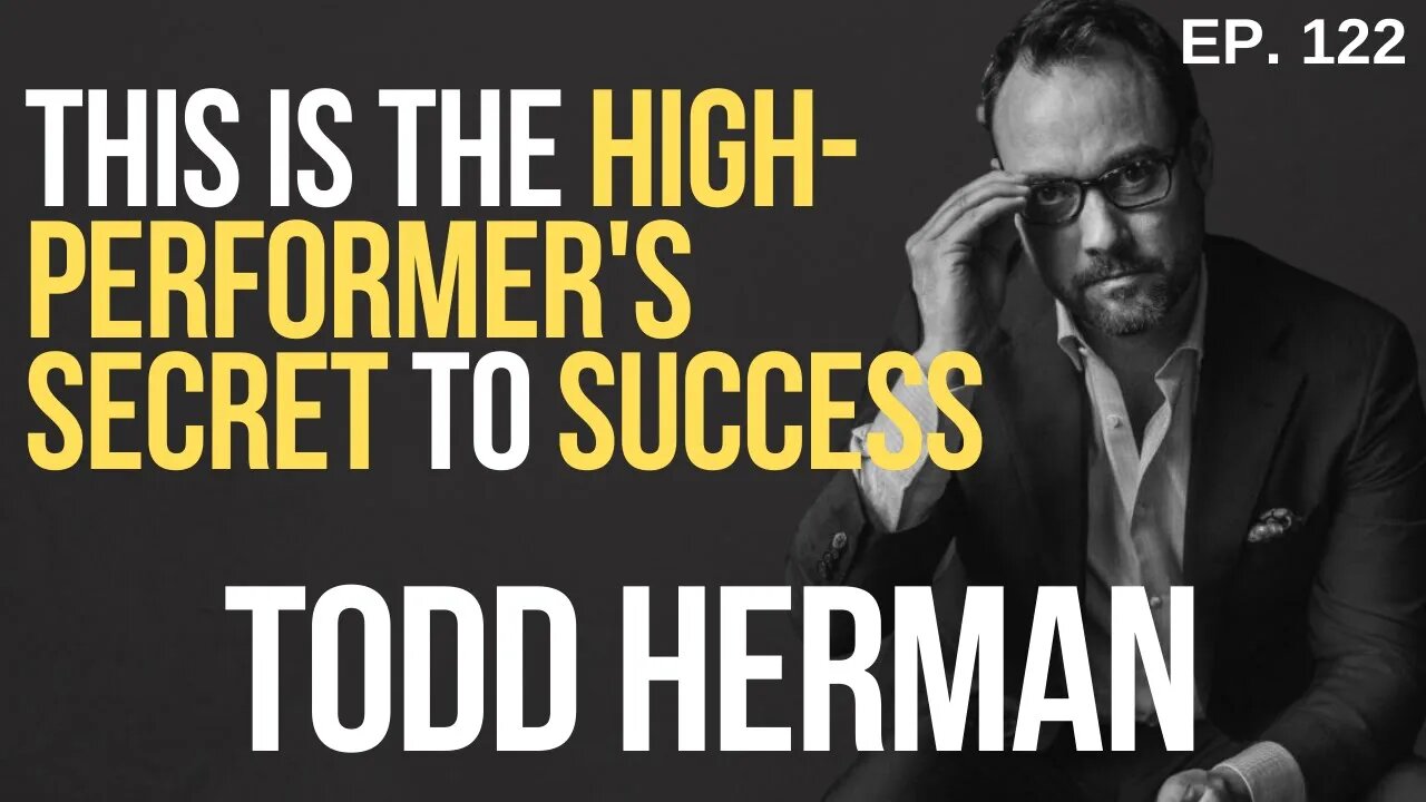 Todd Herman - The Impenetrable Mindset, The Alter-Ego Essential 11 Ep. 122