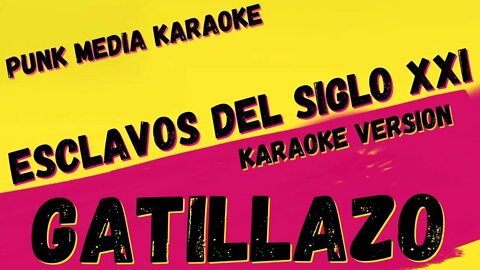 GATILLAZO ✴ ESCLAVOS DEL SIGLO XXI ✴ KARAOKE INSTRUMENTAL ✴ PMK